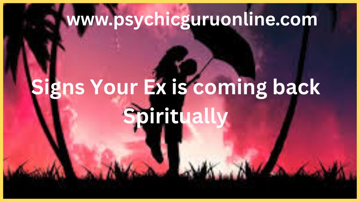 Signs Your Ex Is Coming Back Spiritually, spiritual signs ex returning, emotional clues ex is coming back, breakup spiritual connection, relationship insights, ex reconciliation indicators, love and breakup guidance